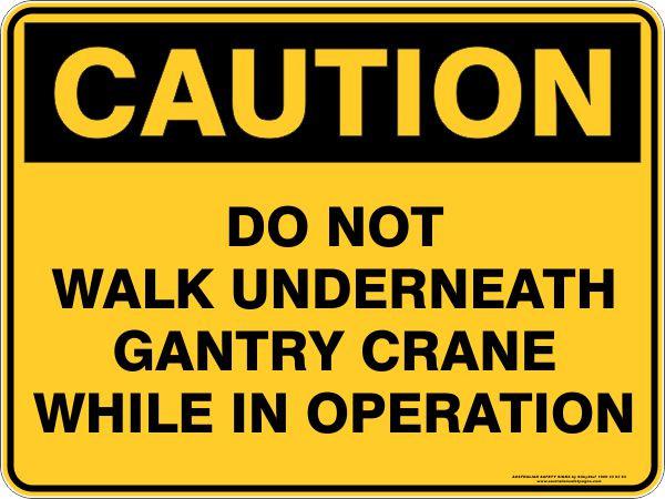 Caution - do not walk underneath crane