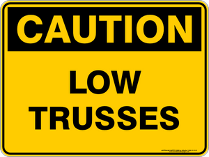 Caution - Low Trusses