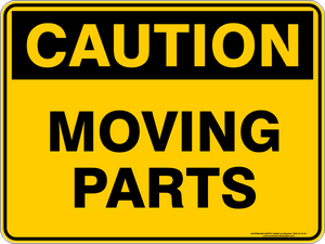 Caution - Moving Parts