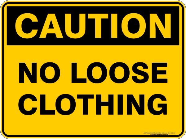 Caution - No Loose Clothing