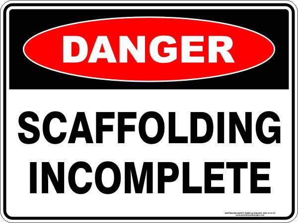 Danger - Scaffolding incomplete