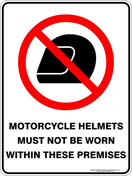 Prohibition - Motorcycle helmets must not be worn within these premises
