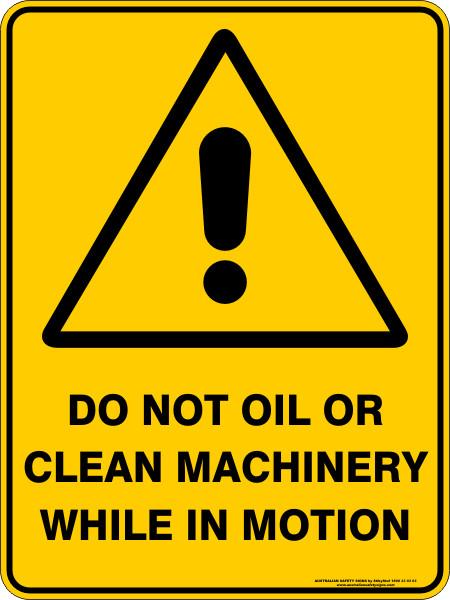 Warning - Do not oil or clean machine
