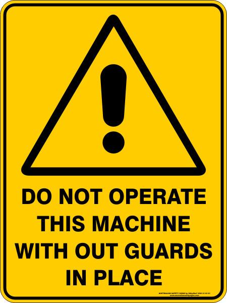 Warning - Do not operate machiene with out guards in place