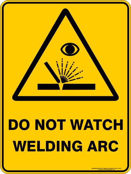 Warning - Do not watch welding arc